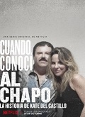 El día que conocí al Chapo: La historia de Kate del Castillo Temporada 1