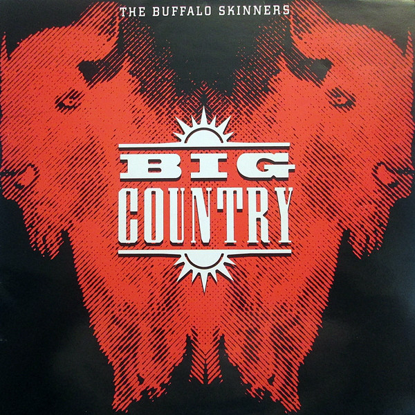 Big Country – The Buffalo Skinners